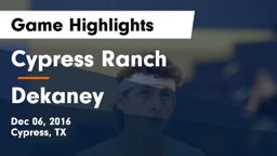 Cypress Ranch  vs Dekaney  Game Highlights - Dec 06, 2016