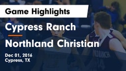 Cypress Ranch  vs Northland Christian  Game Highlights - Dec 01, 2016