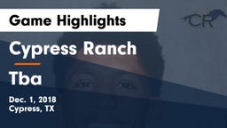 Cypress Ranch  vs Tba Game Highlights - Dec. 1, 2018
