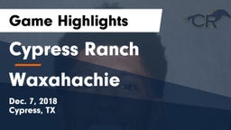 Cypress Ranch  vs Waxahachie  Game Highlights - Dec. 7, 2018