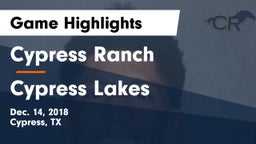 Cypress Ranch  vs Cypress Lakes  Game Highlights - Dec. 14, 2018