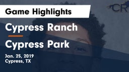 Cypress Ranch  vs Cypress Park   Game Highlights - Jan. 25, 2019