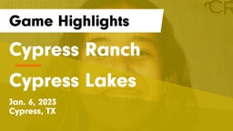 Cypress Ranch  vs Cypress Lakes  Game Highlights - Jan. 6, 2023