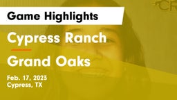 Cypress Ranch  vs Grand Oaks  Game Highlights - Feb. 17, 2023