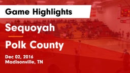 Sequoyah  vs Polk County Game Highlights - Dec 02, 2016
