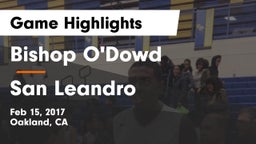 Bishop O'Dowd  vs San Leandro  Game Highlights - Feb 15, 2017