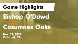 Bishop O'Dowd  vs Cosumnes Oaks  Game Highlights - Nov. 29, 2018
