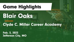 Blair Oaks  vs Clyde C. Miller Career Academy Game Highlights - Feb. 3, 2023