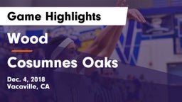 Wood  vs Cosumnes Oaks  Game Highlights - Dec. 4, 2018