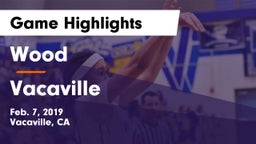 Wood  vs Vacaville  Game Highlights - Feb. 7, 2019