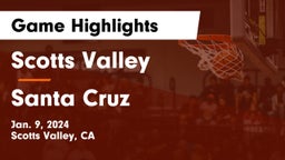 Scotts Valley  vs Santa Cruz  Game Highlights - Jan. 9, 2024