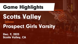 Scotts Valley  vs Prospect  Girls Varsity Game Highlights - Dec. 9, 2023