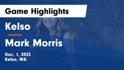 Kelso  vs Mark Morris  Game Highlights - Dec. 1, 2023