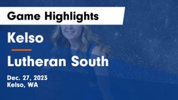 Kelso  vs Lutheran South   Game Highlights - Dec. 27, 2023