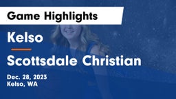 Kelso  vs Scottsdale Christian Game Highlights - Dec. 28, 2023