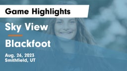 Sky View  vs Blackfoot  Game Highlights - Aug. 26, 2023