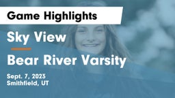 Sky View  vs Bear River Varsity Game Highlights - Sept. 7, 2023