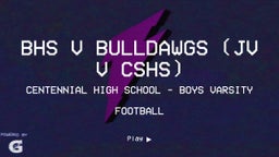 Centennial football highlights BHS v Bulldawgs (JV v CSHS)