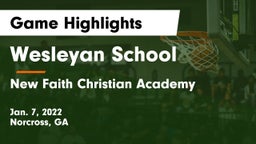 Wesleyan School vs New Faith Christian Academy Game Highlights - Jan. 7, 2022