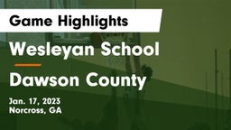 Wesleyan School vs Dawson County  Game Highlights - Jan. 17, 2023