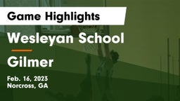 Wesleyan School vs Gilmer  Game Highlights - Feb. 16, 2023