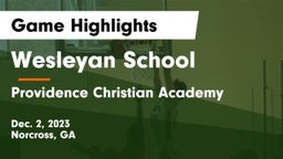 Wesleyan School vs Providence Christian Academy  Game Highlights - Dec. 2, 2023