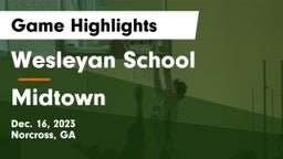 Wesleyan School vs Midtown   Game Highlights - Dec. 16, 2023