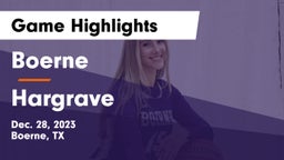 Boerne  vs Hargrave  Game Highlights - Dec. 28, 2023