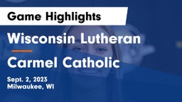 Wisconsin Lutheran  vs Carmel Catholic  Game Highlights - Sept. 2, 2023