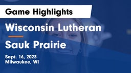 Wisconsin Lutheran  vs Sauk Prairie  Game Highlights - Sept. 16, 2023
