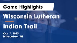 Wisconsin Lutheran  vs Indian Trail  Game Highlights - Oct. 7, 2023