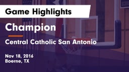 Champion  vs Central Catholic San Antonio Game Highlights - Nov 18, 2016