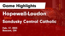 Hopewell-Loudon  vs Sandusky Central Catholic Game Highlights - Feb. 17, 2023