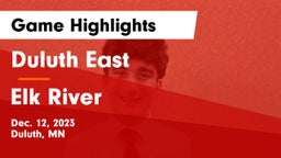 Duluth East  vs Elk River  Game Highlights - Dec. 12, 2023