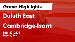 Duluth East  vs Cambridge-Isanti  Game Highlights - Feb. 22, 2024