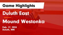 Duluth East  vs Mound Westonka  Game Highlights - Feb. 17, 2024
