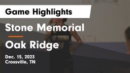 Stone Memorial  vs Oak Ridge  Game Highlights - Dec. 15, 2023