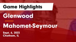 Glenwood  vs Mahomet-Seymour  Game Highlights - Sept. 6, 2023