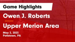 Owen J. Roberts  vs Upper Merion Area  Game Highlights - May 2, 2023