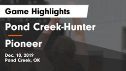 Pond Creek-Hunter  vs Pioneer  Game Highlights - Dec. 10, 2019