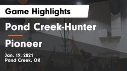 Pond Creek-Hunter  vs Pioneer Game Highlights - Jan. 19, 2021