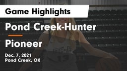 Pond Creek-Hunter  vs Pioneer  Game Highlights - Dec. 7, 2021