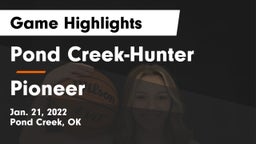 Pond Creek-Hunter  vs Pioneer Game Highlights - Jan. 21, 2022
