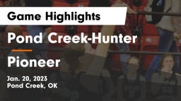 Pond Creek-Hunter  vs Pioneer  Game Highlights - Jan. 20, 2023