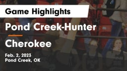 Pond Creek-Hunter  vs Cherokee  Game Highlights - Feb. 2, 2023
