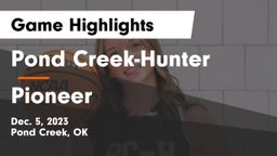 Pond Creek-Hunter  vs Pioneer  Game Highlights - Dec. 5, 2023