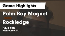 Palm Bay Magnet  vs Rockledge  Game Highlights - Feb 8, 2017