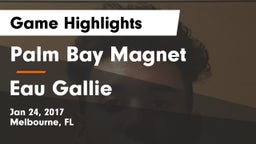 Palm Bay Magnet  vs Eau Gallie  Game Highlights - Jan 24, 2017