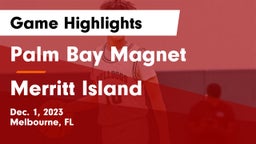 Palm Bay Magnet  vs Merritt Island  Game Highlights - Dec. 1, 2023