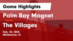 Palm Bay Magnet  vs The Villages  Game Highlights - Feb. 23, 2024